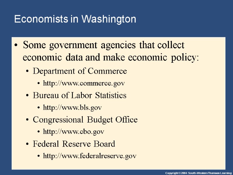 Economists in Washington Some government agencies that collect economic data and make economic policy: